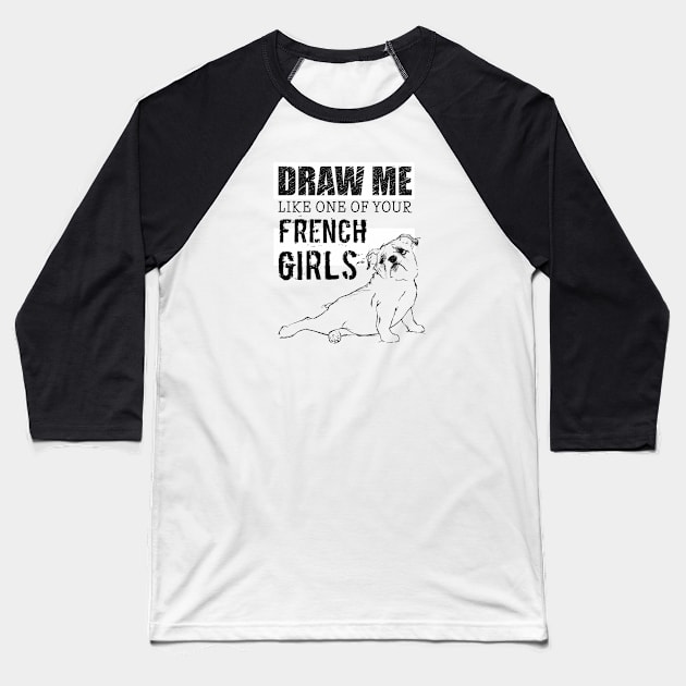 Draw Me Like One of your French Girls B/W Baseball T-Shirt by stuckyillustration